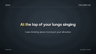 Goose – Your Direction (Karaoke | Backing Track with Lyrics)