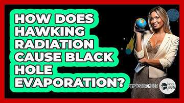How Does Hawking Radiation Cause Black Hole Evaporation?