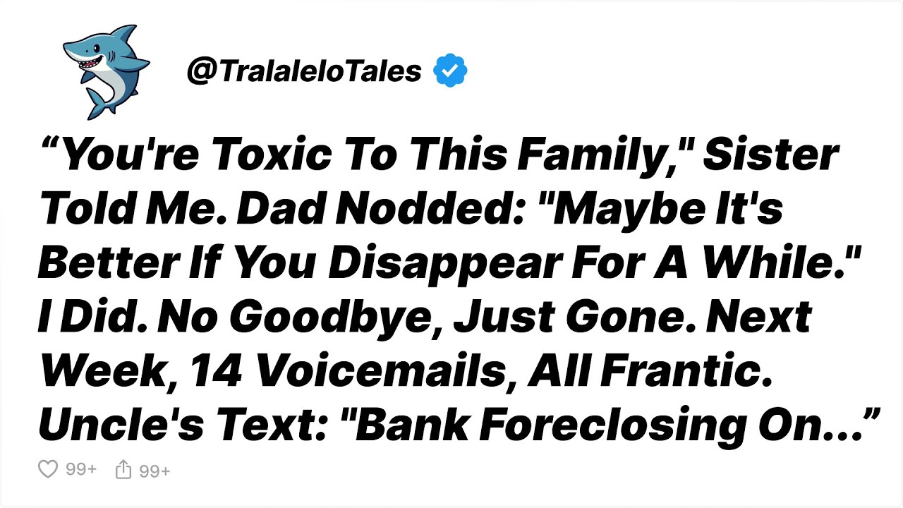 “You're Toxic To This Family,” My Sister Said. A Week Later, They Needed My Name… - Reddit Stories