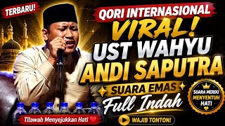 Qori Internasional Ust Wahyu Andi Saputra Terbaru | Tampil Memukau Full Power