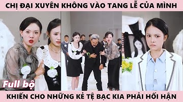 Chị Cả Hôm Nay Xuyên Không Vào Cô Bé Dáng Thương Bị Gia Dình , Em Gái Và Bạn Bè Bắt Nạt Và Cái Kết