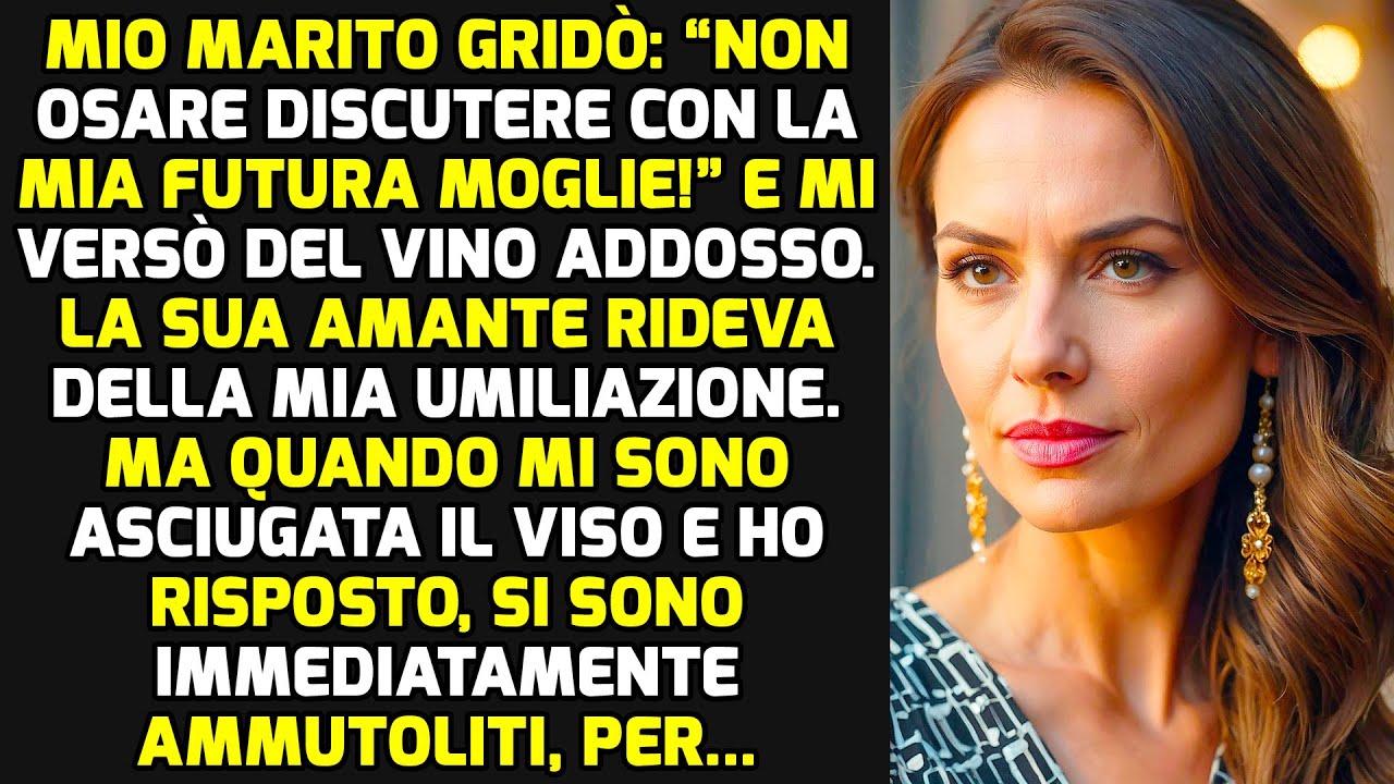 Mio Marito Gridò: “Non Discutere Con La Mia Futura Moglie!” E Mi Versò Del Vino Addosso STORIE VITA