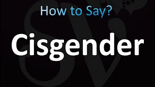 How to Pronounce Cisgender (Correctly!)