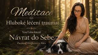 Meditace Hluboké léčení traumat ✨ Návrat vědomí do těla