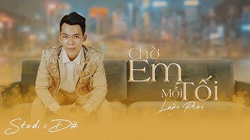 CHỜ EM MỖI TỐI Mv lyric Sáng tác Luân Phan