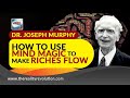 Dr Joseph Murphy How To Use Mind Magic To Make Riches Flow