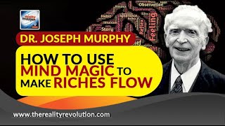 Dr Joseph Murphy How To Use Mind Magic To Make Riches Flow