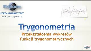 Trygonometria - przekształcanie wykresów funkcji trygonometrycznych