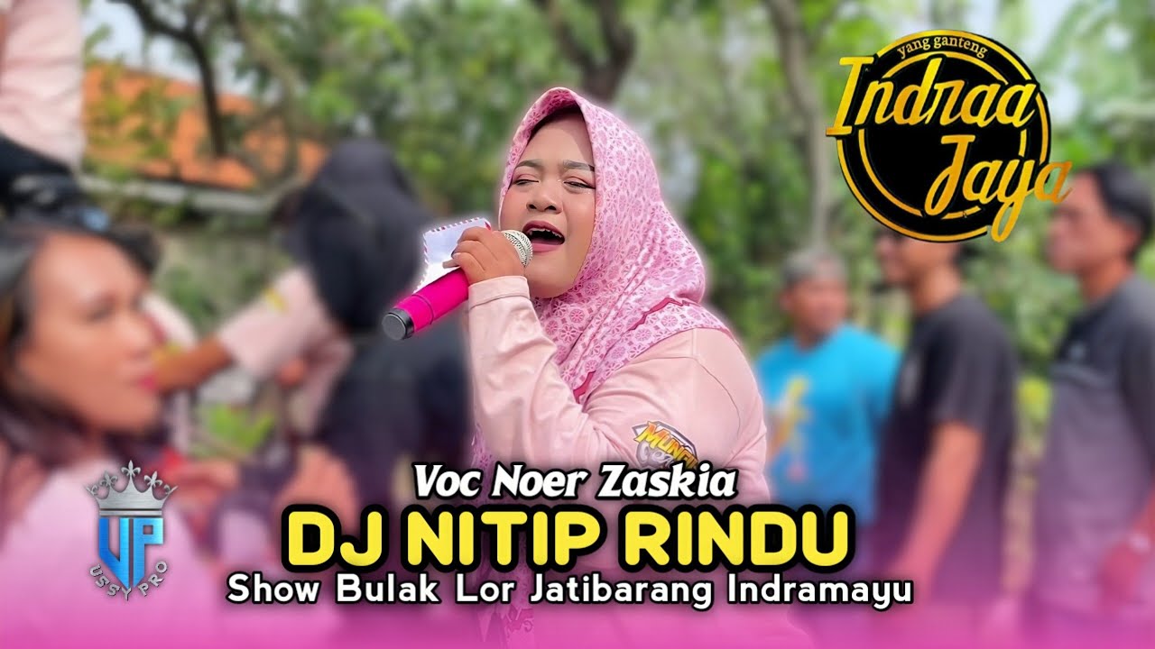 DJ NITIP RINDU • Voc Noer Zaskia • Indra Jaya • Show Bulak Lor ...