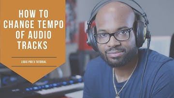 Logic Pro X Tutorial: How To Change Tempo of Audio