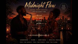 Afro Deep House  Sax U0026 Piano Vibe  2026  Midnight Flow