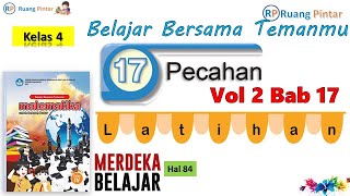 Pembahasan Soal Latihan Pecahan Vol 2 Bab 17 Hal 84 Matematika Kelas 4 SD Kurikulum Merdeka