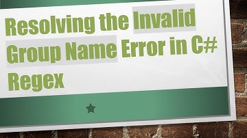 Resolving the Invalid Group Name Error in C# Regex