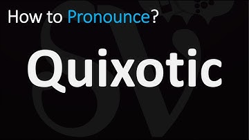 How to Pronounce Quixotic? (CORRECTLY)