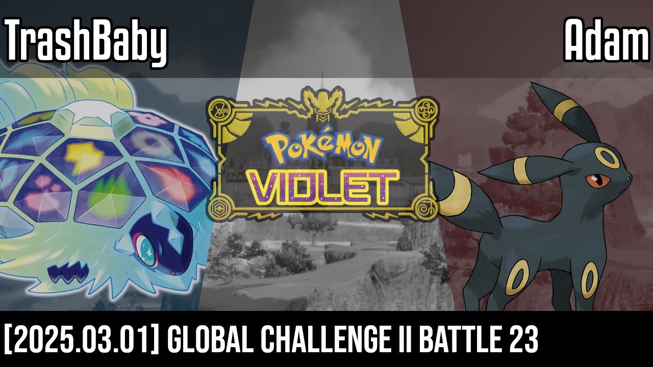(VGC - Gen9 - Reg G) Global Challenge II - TrashBaby vs Adam [Battle 23 - 2025.03.01]