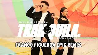 Fmk Ft. Maria Becerra - Tranquila (Franco Figueroa Epic Remix)