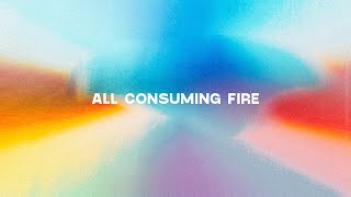 Video thumbnail of "All Consuming Fire [Official Lyric Video]"