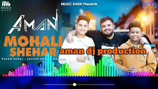 mohali  shehar  song punjabi   Aman dj production  Rawal mandi    Remix dj. Resimi