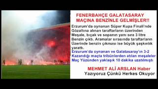 GALATASARAY FENERBAHÇE MAÇINA BENZİNLE GELMİŞLER !! - süper kupa maçı 2012