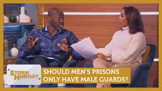 Should men's prisons only have male guards? Feat. Lin Mei & Henry Bonsu | Storm Huntley