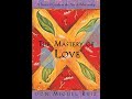 The Mastery of Love By Don Miguel Ruiz: A Practical Guide to the Art of Relationship - Ch's 2 - 4: