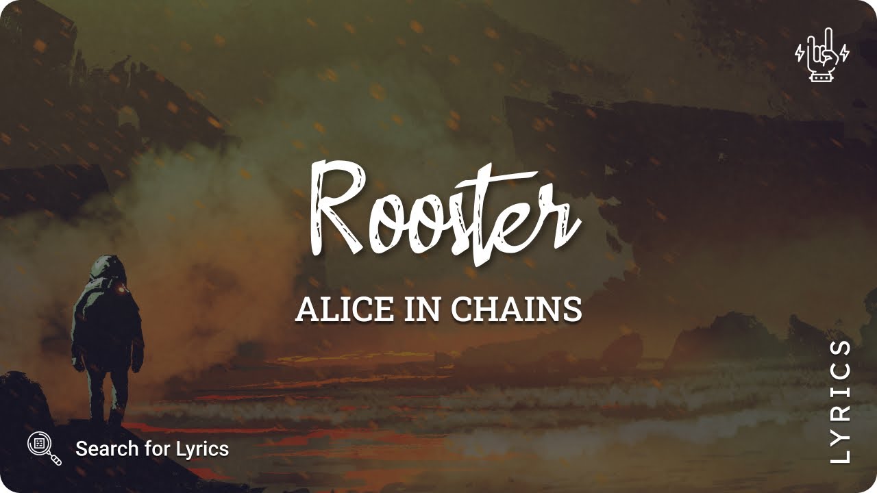 Alice In Chains Rooster (Lyric video for Desktop) YouTube