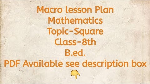 Macro lesson Plan/Mathematics/Topic-Square/Class-8th/B.ed./PDF Available