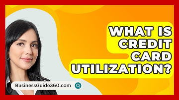 What Is Credit Card Utilization? - BusinessGuide360.com