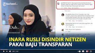 INARA Rusli Disindir Pakai Baju Transparan, Netizen Salah Fokus ke Bagian Lengan