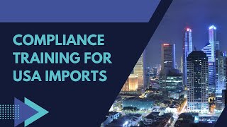 Compliance Training for USA Imports