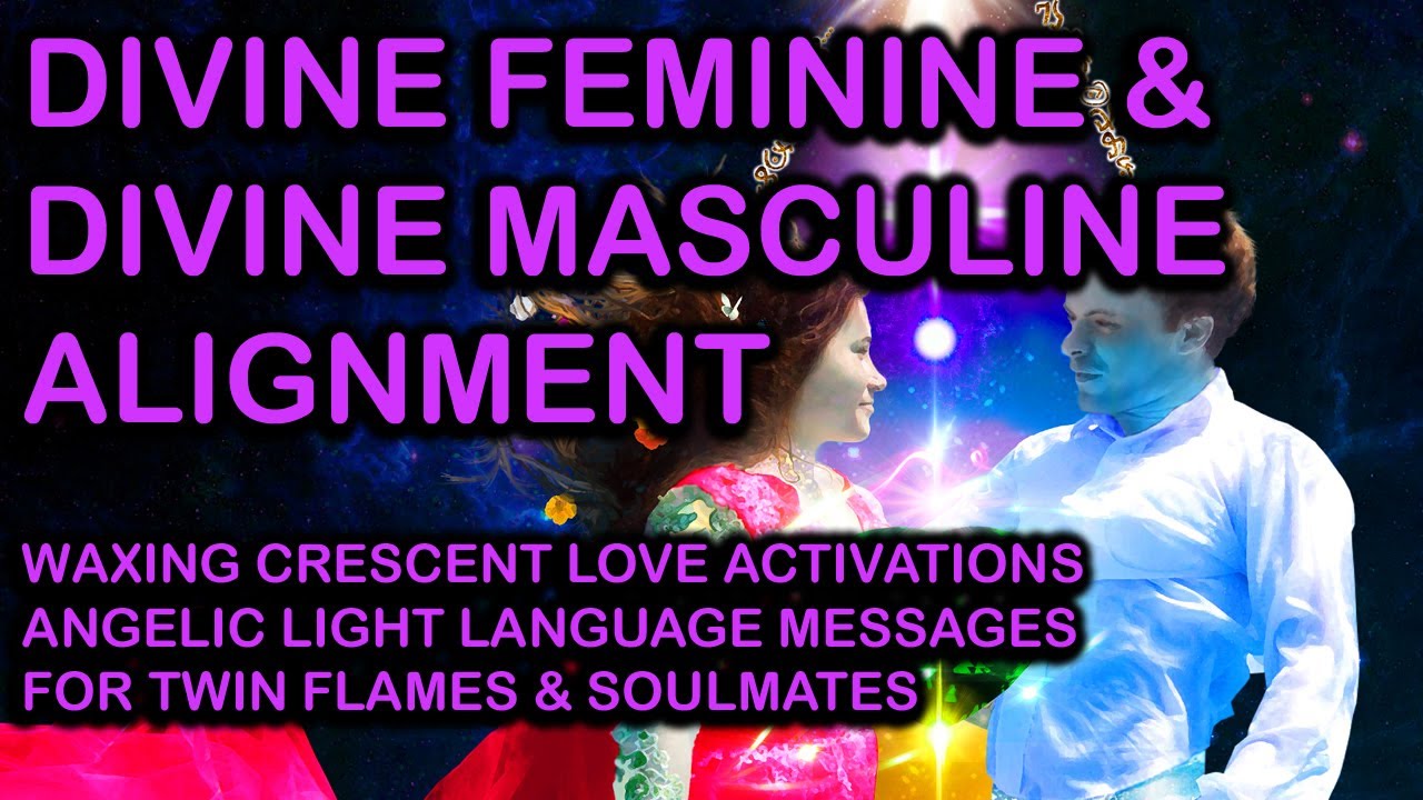 ALIGN DIVINE FEMININE AND MASCULINE Waxing Crescent Love Light Language ...