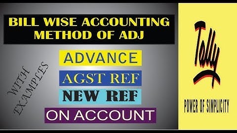 TALLY ERP 9| BILL WISE ACCOUNTING | METHOD OF ADJ | NEW & AGST REFERENCE| ADVANCE AND ON ACOUNTI