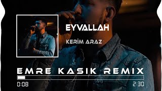 Kerem Araz - Eyvallah ( Emre Kaşık Remix ) Resimi