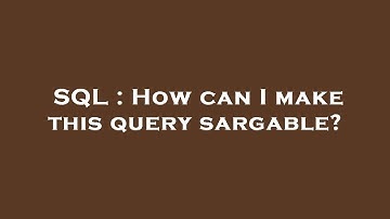 SQL : How can I make this query sargable?