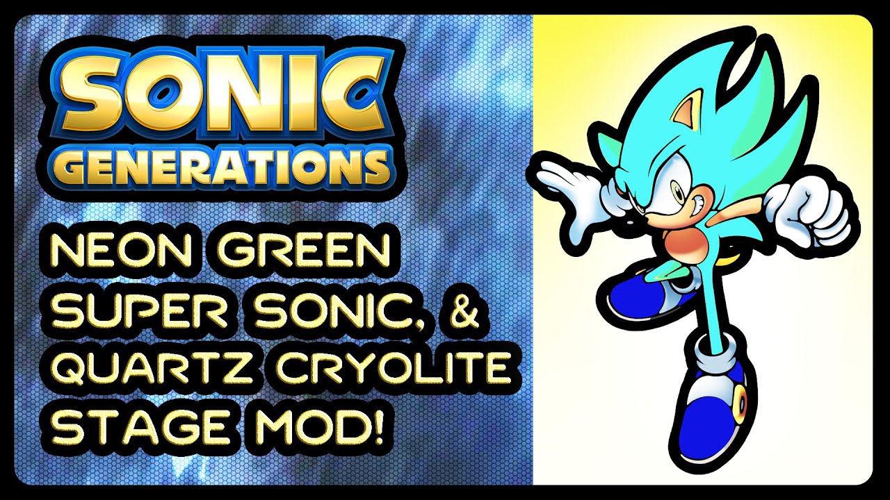 Sonic Generations Neon Green Super Sonic + Quartz Cryolite Stage Mod