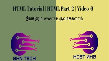 HTML Tutorial | HTML Part-2 | Video-6 (DETAILED EXPLANATION)   | SHNTECH | TAMIL