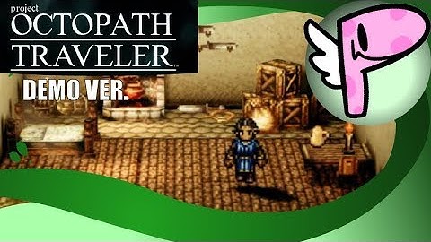 Project Octopath Traveler (Demo Ver.)- Full Stream [Panoots]