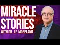 Miracle Testimonies: With J. P. Moreland