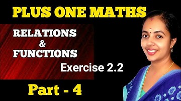 RELATIONS AND FUNCTIONS | PLUS ONE MATHS CHAPTER 2 | EXERCISE 2.2 | PART 4