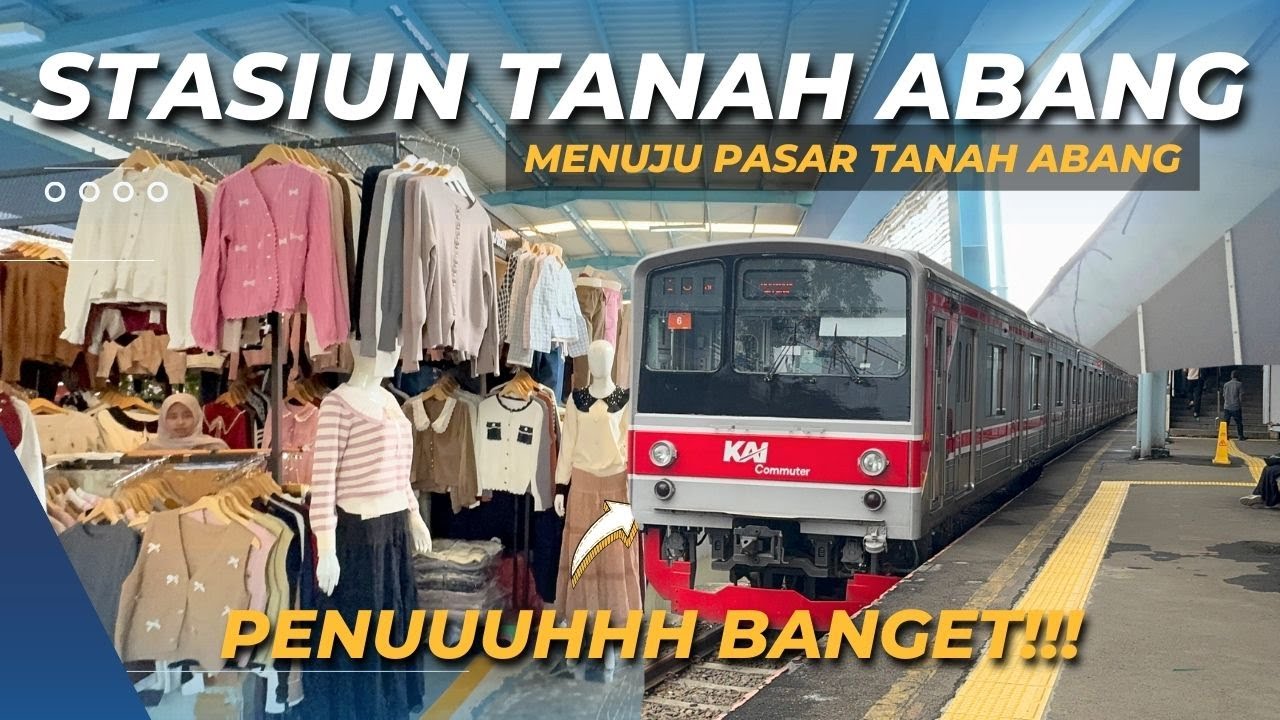 KONDISI STASIUN TANAH ABANG ARAH PASAR TANAH ABANG - JPM Tanah Abang