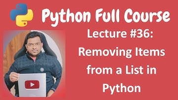 Removing Items from a List in Python | Python Tutorial | Python Full Course - Lecture #36