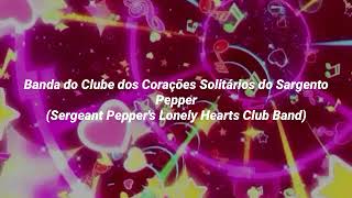 Sgt Pepper's Lonely Hearts Club Band- The Beatles (Tradução)