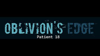 Oblivion´s Edge - Patient 18