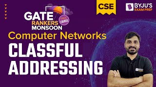 Classful Addressing | Computer Networks | GATE 2023 Computer Science (CSE) Exam | BYJU'S GATE