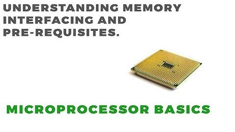 Microprocessor Basics | Understanding Memory Interfacing Part-1