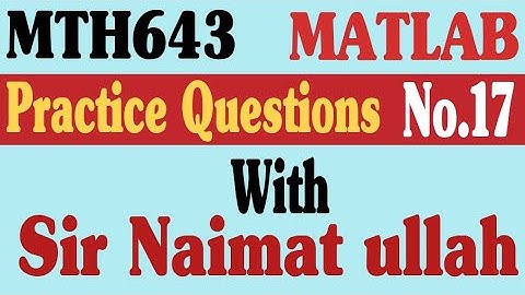 MTH643 MATLAB Practice Question 17 Spring 2022 virtual university|conditional statement|input|disp.