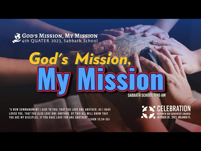 October 28, 2023 - Sabbath School - “God's Mission, My Mission” -  John Lim