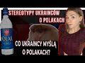 Co Ukraincy myślą o Polakach? Stereotypy Ukainców.