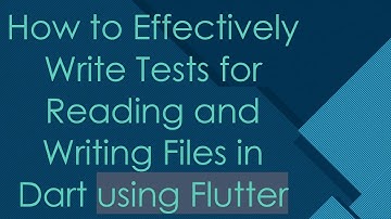 How to Effectively Write Tests for Reading and Writing Files in Dart using Flutter