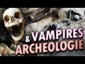 Vampires et archologie  mini documentaire
